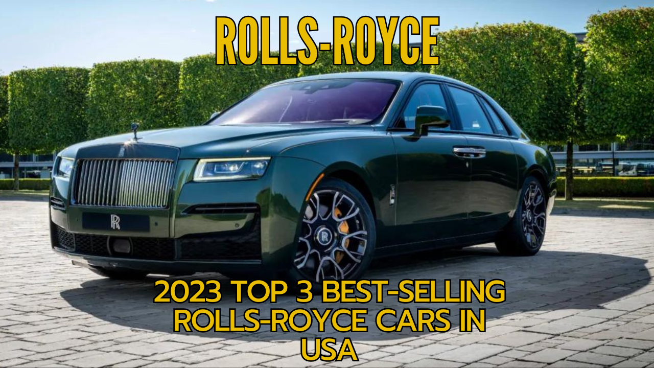 2023-Top-3-Best-selling-Rolls-royce-cars-in-USA-Featured