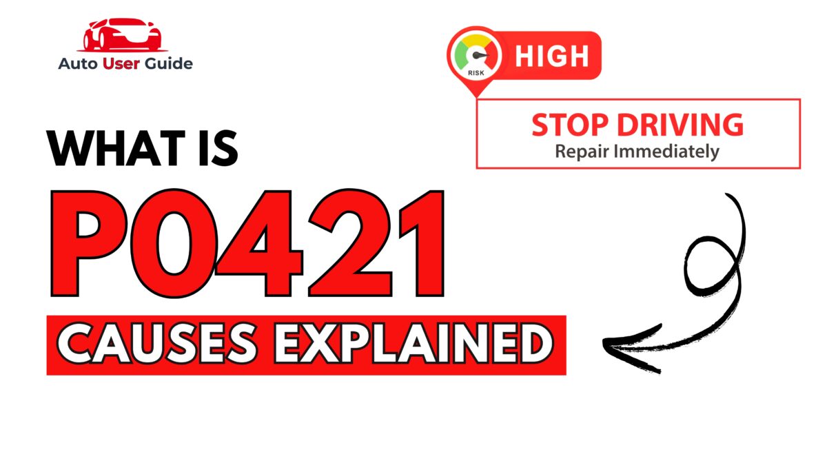 What is P0421 Engine Error Code Causes Explained