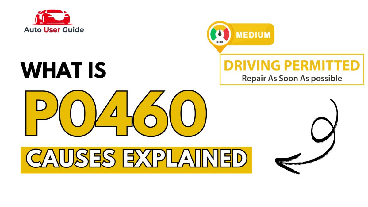 What is P0460 Engine Error Code Causes Explained