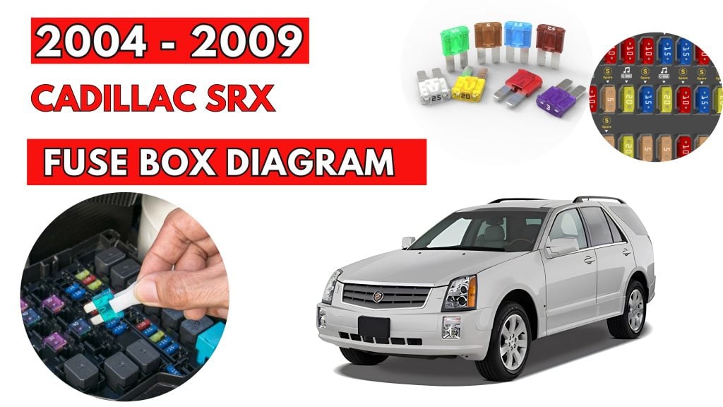 Cadillac-SRX-2004-2009-Fuse-Box-Location-Diagrams-